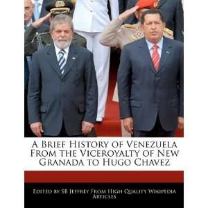  of New Granada to Hugo Chavez (9781241411008) SB Jeffrey Books