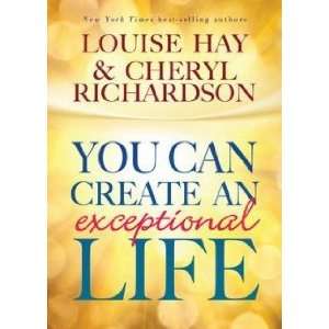   can Create an Exceptional Life Louise L. Hay;Cheryl Richardson Books