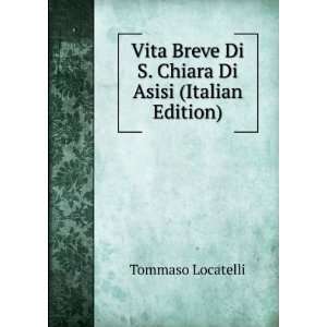   Di S. Chiara Di Asisi (Italian Edition) Tommaso Locatelli Books