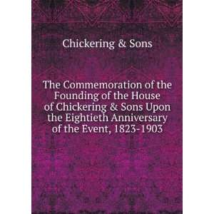   Anniversary of the Event, 1823 1903 Chickering & Sons Books