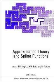 Approximation Theory and Spline Functions, (9027718180), S.P. Singh 