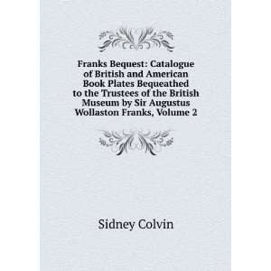   Augustus Wollaston Franks, Volume 2 Sidney Colvin  Books