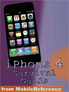 iPhone 4 Survival Guide. Concise Step by Step User Manual for iPhone 4 