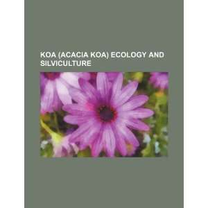  Koa (Acacia koa) ecology and silviculture (9781234482343 