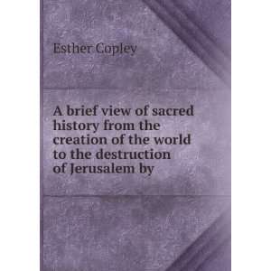   the world to the destruction of Jerusalem by . Esther Copley Books
