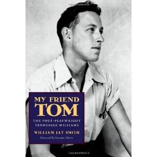 My Friend Tom The Poet Playwright Tennessee Williams by William Jay 