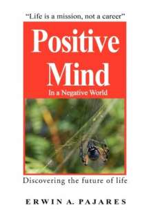   Positive Mind In A Negative World by Erwin Pajares 