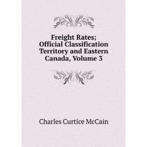   Territory and Eastern Canada, Volume 3 Charles Curtice McCain Books