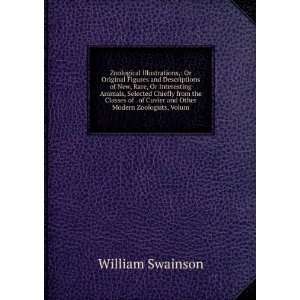   Cuvier and Other Modern Zoologists, Volume William Swainson 