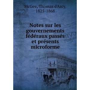   et prÃ©sents microforme Thomas dArcy, 1825 1868 McGee Books