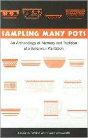 Sampling Many Pots An Archaeology of Memory and Tradition at a 