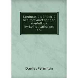   fÃ¶r den medeltida kyrkoinstitutionen en . Daniel Fehrman Books