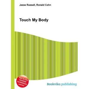  Touch My Body Ronald Cohn Jesse Russell Books