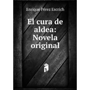  El cura de aldea Novela original Enrique PÃ©rez 