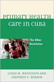 Primary Health Care In Cuba, (0742566358), Linda M. Whiteford 