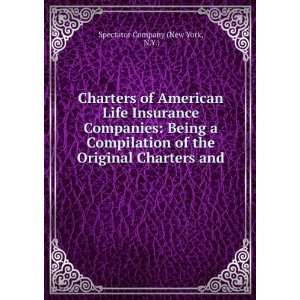  Charters of American Life Insurance Companies Being a 