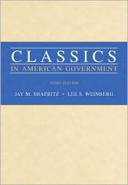 Classics in American Government, (0534602711), Jay M. Shafritz 