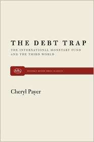 The Debt Trap The International Monetary Fund and the Third World 