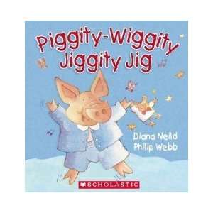  Piggity wiggity Jiggity Jig DIANA NEILD Books