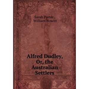  Alfred Dudley, Or, the Australian Settlers William Howitt 