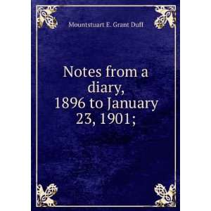   to January 23, 1901; Mountstuart E. Grant Duff  Books
