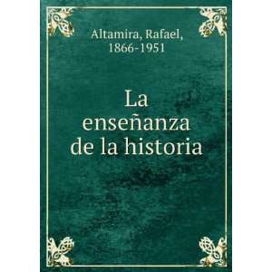  La enseÃ±anza de la historia Rafael, 1866 1951 Altamira Books