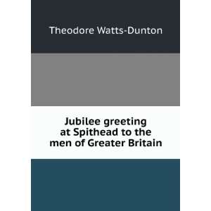   Spithead to the men of Greater Britain Theodore Watts Dunton Books