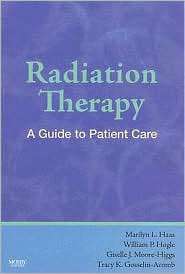 Radiation Therapy A Guide to Patient Care, (0323040306), Marilyn Haas 