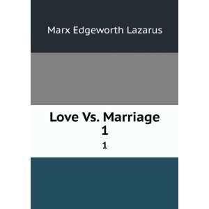  Love Vs. Marriage. 1 Marx Edgeworth Lazarus Books