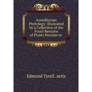   Fossil Remains of Plants Peculiar to . Edmund Tyrell. Artis Books
