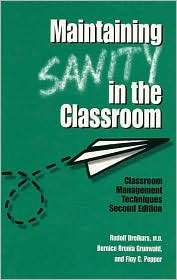 Maintaining Sanity in the Classroom Classroom Management Techniques 