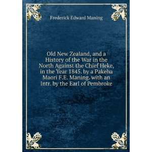   with an Intr. by the Earl of Pembroke Frederick Edward Maning Books