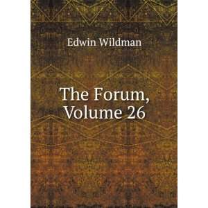  The Forum, Volume 26 Edwin Wildman Books