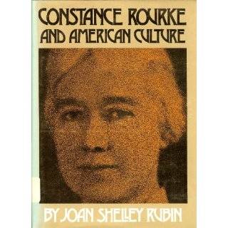 Constance Rourke and American Culture by Joan Shelley Rubin (Mar 2001)