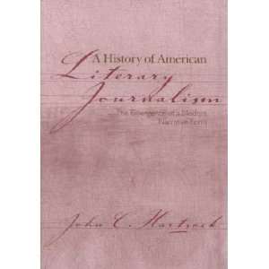  A History of American Literary Journalism **ISBN 
