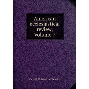  American ecclesiastical review, Volume 7 Catholic University 