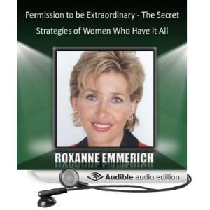   Women Who Have It All (Audible Audio Edition) Roxanne Emmerich Books