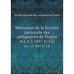   1837 (v.13) SociÃ©tÃ© nationale des antiquaires de France Books