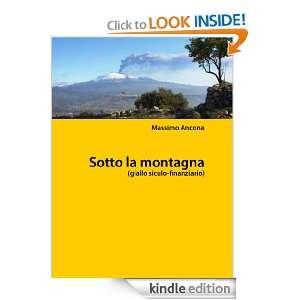 Sotto la montagna (Italian Edition) Massimo Ancona  