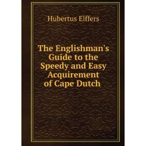   Speedy and Easy Acquirement of Cape Dutch . Hubertus Elffers Books