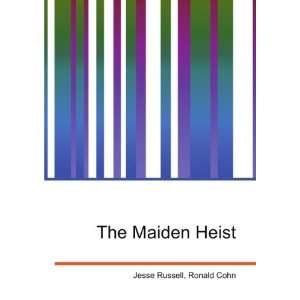  The Maiden Heist Ronald Cohn Jesse Russell Books