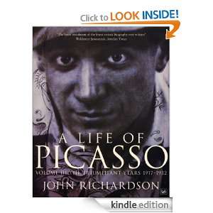 Life Of Picasso Volume III Triumphant Years, 1917 1932 v. 3 John 