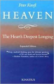 Heaven The Hearts Deepest Longing, (0898702283), Peter Kreeft 