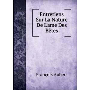   Sur La Nature De Lame Des BÃªtes FranÃ§ois Aubert Books