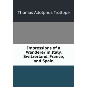   Italy, Switzerland, France, and Spain Thomas Adolphus Trollope Books