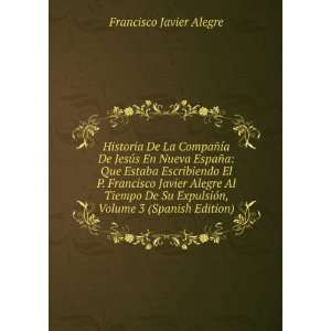   , Volume 3 (Spanish Edition) Francisco Javier Alegre Books