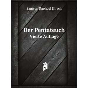  Der Pentateuch. Vierte Auflage Samson Raphael Hirsch 