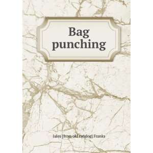  Bag punching Jules [from old catalog] Franks Books