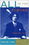   All in the Timing Fourteen Plays by David Ives 