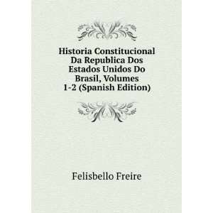   Do Brasil, Volumes 1 2 (Spanish Edition) Felisbello Freire Books